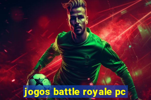 jogos battle royale pc